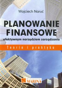 Naruć Wojciech - Planowanie finansowe efektywnym narzędziem zarządzania