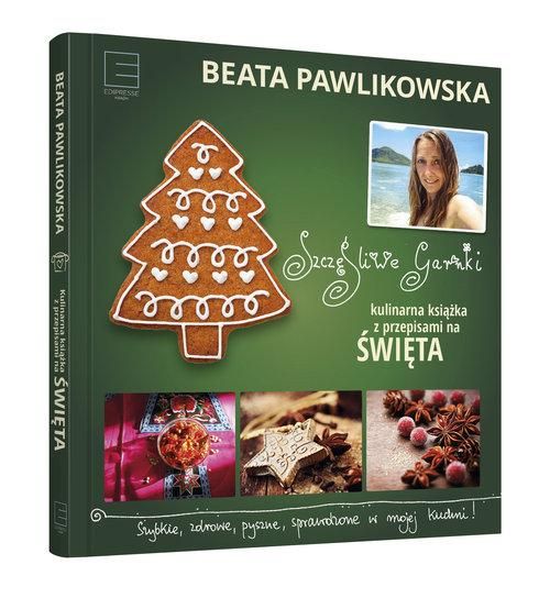 Pawlikowska Beata - Szczęśliwe garnki. Kulinarne przepisy na święta