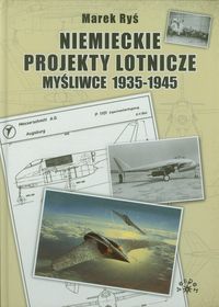 Ryś Marek - Niemieckie projekty lotnicze myśliwce 1935-1945
