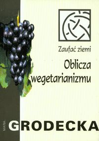 Grodecka Maria - Oblicza wegetarianizmu