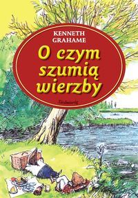 Grahame Kenneth - O czym szumią wierzby, Nowa