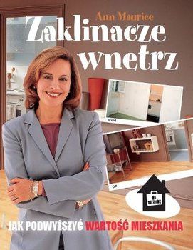Maurice Ann - Zaklinacze wnętrz. Jak podwyższyć wartość mieszkania