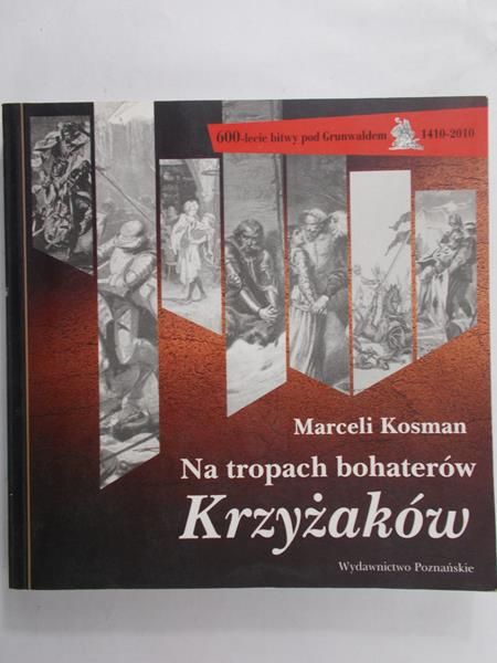 Kosman Marceli - Na tropach bohaterów Krzyżaków