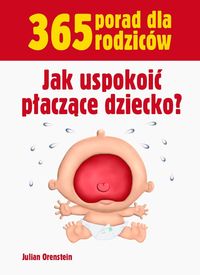 Orenstein Julian - Jak uspokoić płaczące dziecko