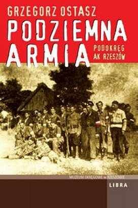 Ostasz Grzegorz - Podziemna Armia Podokręg AK Rzeszów