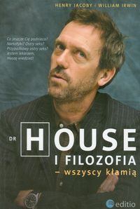 Irwin William - Dr House i filozofia - wszyscy kłamią