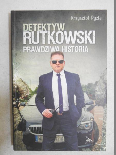 Pyzia Krzysztof - Detektyw Rutkowski. Prawdziwa historia