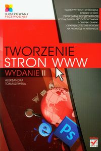 Tomaszewska A. - Tworzenie stron www: Ilustrowany przewodnik