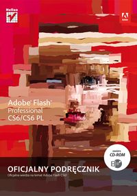 Adobe Creative Team - Adobe Flash Professional CS6/CS6 PL. Oficjalny podręcznik