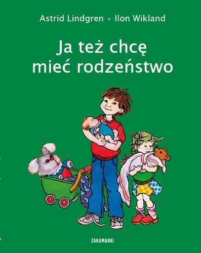 Lindgren Astrid - Ja też chcę mieć rodzeństwo