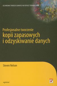 Nelson Steven - Profesjonalne tworzenie kopii zapasowych i odzyskiwanie danych