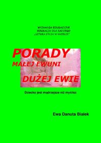 Białek Ewa Danuta - Porady małej  Ewuni dużej Ewie, Nowa