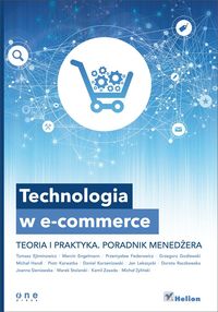 Ejtminowicz Tomasz - Technologia w e-commerce. Teoria i praktyka. Poradnik menedżera