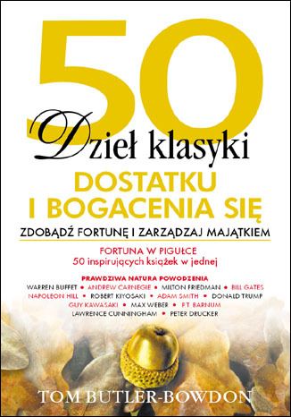 Butler-Bowdon Tom - 50 dzieł klasyki dostatku i bogacenia się. Zdobądź fortunę i zarządzaj majątkiem