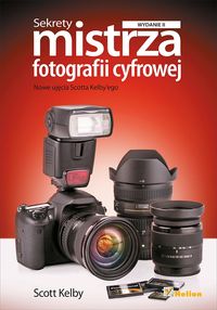 Scott Kelby - Sekrety mistrza fotografii cyfrowej Nowe ujęcia Scotta Kelby'ego