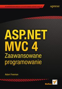 Freeman Adam - ASP.NET MVC 4. Zaawansowane programowanie.