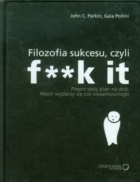Pollini Gaia - Filozofia sukcesu, czyli f**k it