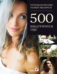 Perkins Michelle - Fotografowanie panien młodych 500 kreatywnych ujęć