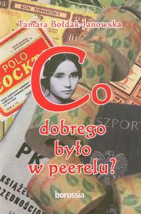 Bołdak-Janowska Tamara - Co dobrego było w PRL-u