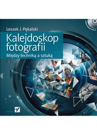 Pękalski Leszek J. - Kalejdoskop fotografii: Między techniką a sztuką z płytą CD