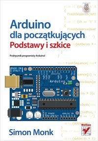 Simon Monk - Arduino dla początkujących Podstawy i szkice