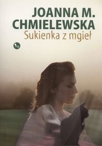 Chmielewska Joanna M. - Sukienka z mgieł