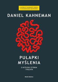 Kahneman Daniel - Pułapki myślenia