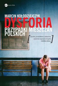 Kołodziejczyk Marcin - Dysforia. Przypadki mieszczan polskich