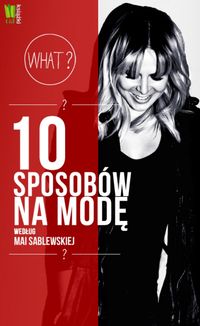Sablewska Maja - 10 sposobów na modę według Mai Sablewskiej, Nowa