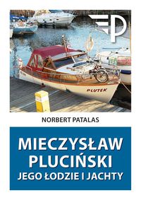 Mieczysław Pluciński. Jego łodzie i jachty