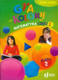 Sokołowska B. - Gra w kolory 2 Matematyka: Podręcznik z ćwiczeniami część 1