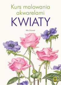 Showel Billy - Kurs malowania akwarelami Kwiaty