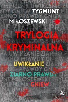 Miłoszewski Zygmunt - Trylogia kryminalna; Uwikłanie, Ziarno prawdy, gniew