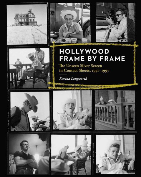 Longworth Karina  - Hollywood Frame by Frame: The Unseen Silver Screen in Contact Sheets