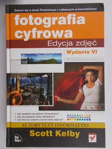 Kelby Scott - Fotografia cyfrowa: edycja zdjęć