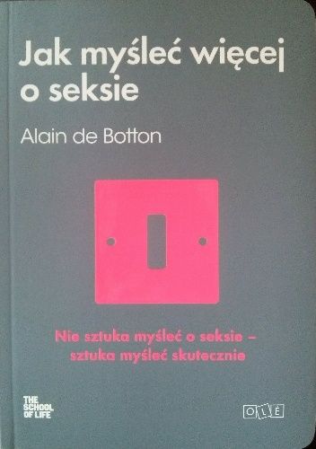 Botton Alain - Jak myśleć więcej o seksie