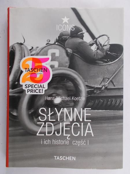 Koetzle Hans M. - Słynne zdjęcia i ich historie, cz. I