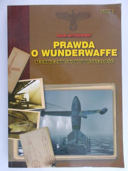 Witkowski Igor - Prawda o Wunderwaffe Tom 1