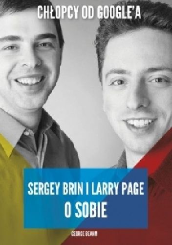 Beahm George - Chłopcy od Google'a. Larry Page i Sergey Brin