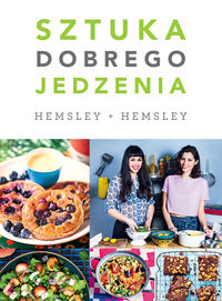 Jasmine i Melissa Hemsley - Sztuka dobrego jedzenia