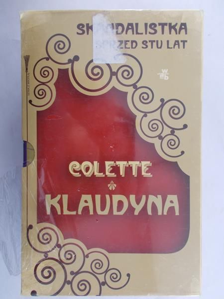Sidonie Gabrielle Colette - Klaudyna w szkole/Klaudyna w Paryżu/Małżeństwo Klaudyny/Klaudyna odchodzi., nowa