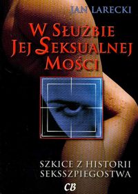 Larecki Jan - W służbie jej Seksualnej Mości
