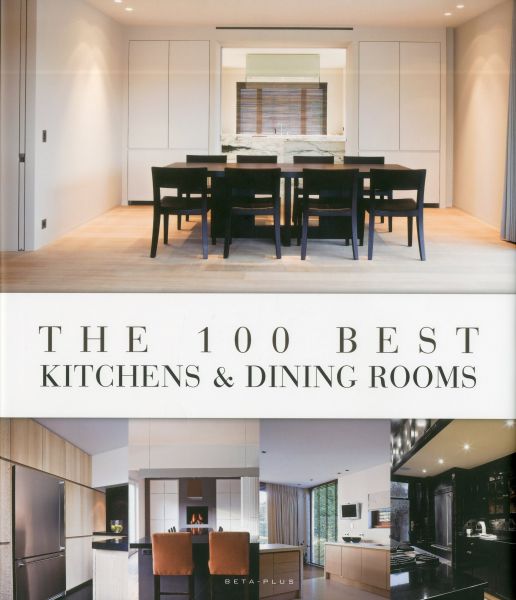The 100 best kitchens $ dining rooms