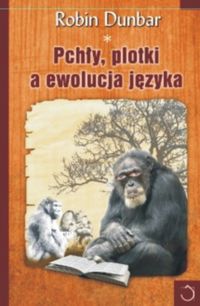 Dunbar Robin - Pchły plotki a ewolucja języka