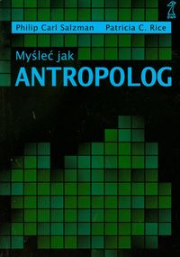 Salzman Philip Carl - Myśleć jak antropolog