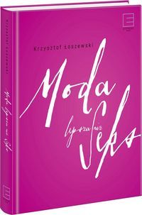 Łoszewski Krzysztof  - Moda lepsza niż seks