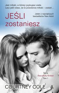 Cole Courtney - Jeśli zostaniesz, Tom 1