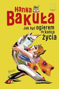 Bakuła Hanna - Jak być ogierem do końca życia