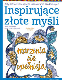 Inspirujące złote myśli Antystresowe kreatywne kolorowanie dla dorosłych