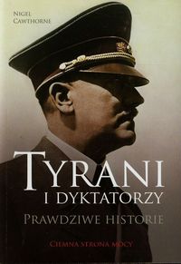Cawthorne Nigel - Tyrani i dyktatorzy. Prawdziwe historie.